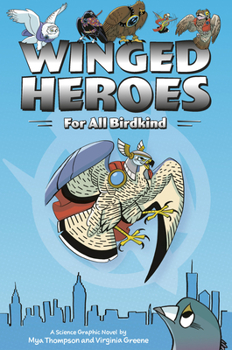 Paperback Winged Heroes: For All Birdkind: A Science Graphic Novel Book