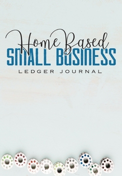 Paperback Home Based Small Business Ledger Journal: Business Budget Finance Organizer Ledger for Entrepreneurs Book