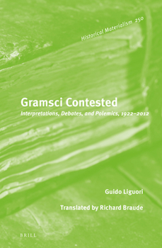 Hardcover Gramsci Contested: Interpretations, Debates, and Polemics, 1922--2012 Book