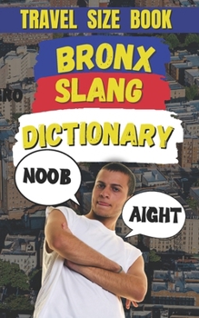 Paperback Bronx Slang Dictionary: The Ultimate Guide to New York's Street Talk Book