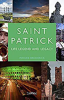 Hardcover Saint Patrick: Life, Legend and Legacy Book