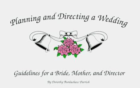 Paperback Planning and Directing a Wedding: Guidelines for a Bride, Mother, and Director Book