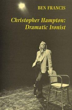 Hardcover Christopher Hampton: Dramatic Ironist Book