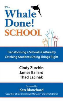 Paperback The Whale Done School: Transforming a School's Culture by Catching Students Doing Things Right Book
