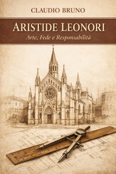 Paperback Aristide Leonori: Arte, Fede e Responsabilità [Italian] Book