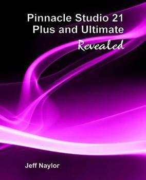 Paperback Pinnacle Studio 21 Plus and Ultimate Revealed Book