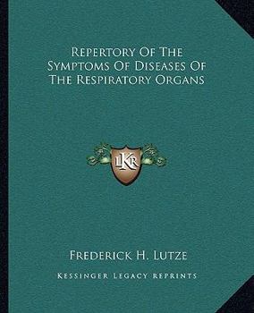 Repertory of the Symptoms of Diseases of the Respiratory Organs (Classic Reprint)