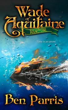 Wade of Aquitaine - Book #1 of the Wade of Aquitaine