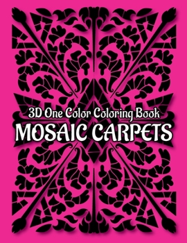 Paperback MOSAIC CARPETS One Color Coloring Book: 30 Unique Designs for Adult Relaxation and Stress Relief Book