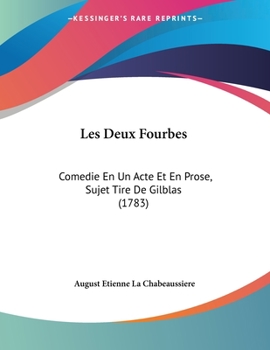 Paperback Les Deux Fourbes: Comedie En Un Acte Et En Prose, Sujet Tire De Gilblas (1783) Book