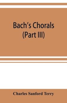 Paperback Bach's chorals (Part III) The Hymns and Hymn Melodies of the Organ Works Book