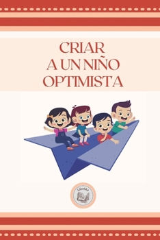 Paperback Criar a Un Ni?o Optimista [Spanish] Book