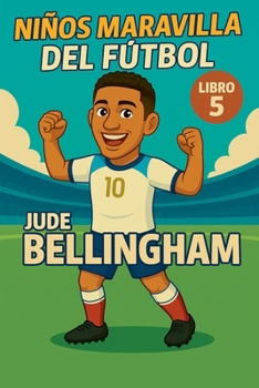 Niños Maravilla del Fútbol: Jude Bellingham (Spanish Edition)