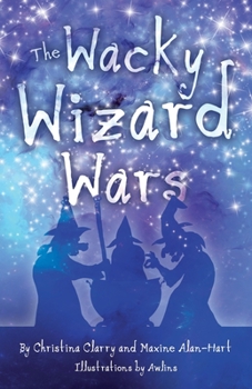 Paperback The Wacky Wizard Wars: Madcap Wicked Wizards and Witches Star in a Comedy Hit Book