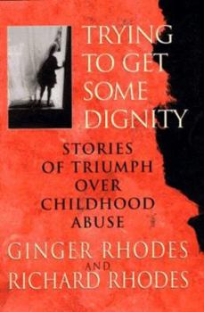 Hardcover Trying to Get Some Dignity: Stories of Triumph Over Childhood Abuse Book