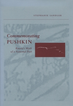 Hardcover Commemorating Pushkin: Russia's Myth of a National Poet Book