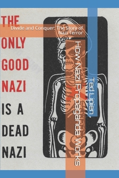 Paperback How Nazi Propaganda Works: Divide and Conquer: The Story of Nazi Terror Book