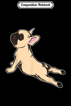 Composition Notebook: French Bulldog Yoga - Funny Frenchie  Journal/Notebook Blank Lined Ruled 6x9 100 Pages