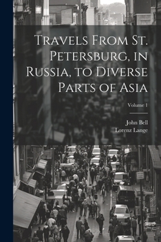 Paperback Travels From St. Petersburg, in Russia, to Diverse Parts of Asia; Volume 1 Book