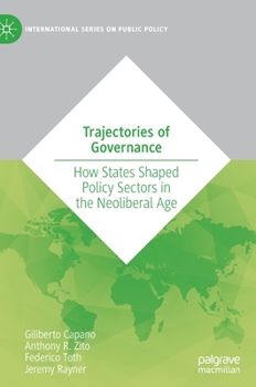 Hardcover Trajectories of Governance: How States Shaped Policy Sectors in the Neoliberal Age Book