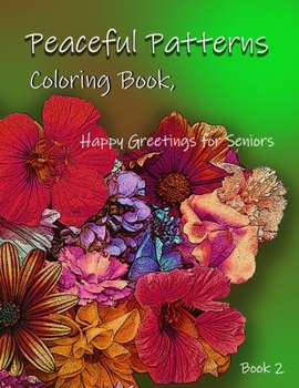 Paperback Peaceful Patterns Coloring Book, Happy Greetings for Seniors: Book 2 Book