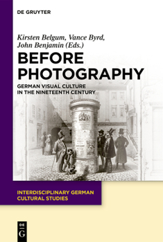 Hardcover Before Photography: German Visual Culture in the Nineteenth Century Book