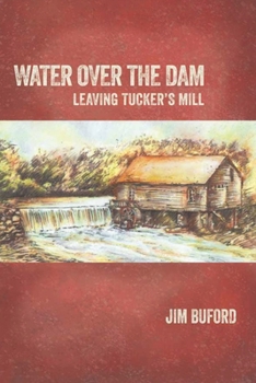 Paperback Water Over The Dam: Leaving Tucker's Mill Book