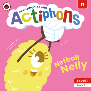 Paperback Actiphons Level 1 Book 6 Netball Nelly: Learn Phonics and Get Active with Actiphons! Book