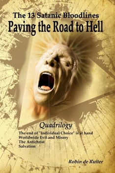 Paperback The 13 Satanic Bloodlines: Paving the Road to Hell: The End of Individual Choice is at Hand - Worldwide Evil and Misery - The Antichrist - Salvat Book