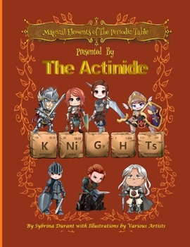 Magical Elements of the Periodic Table : Presented by the Actinide Knights