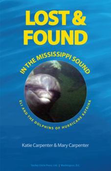 Paperback Lost & Found in the Mississippi Sound: Eli and the Dolphins of Hurricane Katrina Book