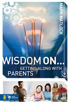 Paperback Wisdom On... Getting Along with Parents Book