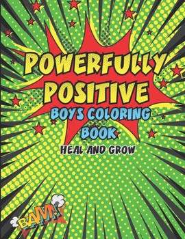 Paperback Powerfully Positive Boys Coloring Book: Heal And Grow Book