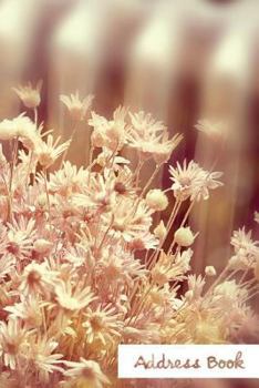 Address Book.: (Flower Edition Vol. 72) Glossy And Soft Cover, Large Print, Font, 6" x 9" For Contacts, Addresses, Phone Numbers, Ema