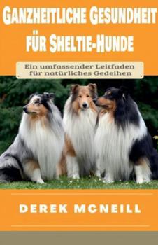 Paperback Ganzheitliche Gesundheit für Sheltie-Hunde [German] Book