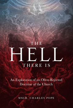 The The Hell There Is: An Exploration of an Often-Rejected Doctrine of the Church