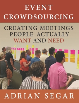 Paperback Event Crowdsourcing: Creating Meetings People Actually Want and Need Book