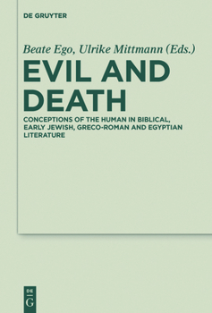 Paperback Evil and Death: Conceptions of the Human in Biblical, Early Jewish, Greco-Roman and Egyptian Literature Book