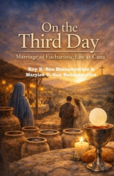 On the Third Day: Marriage as Eucharistic Life at Cana