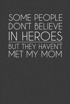 Paperback Some People Don't Believe In Heroes But They Haven't Met My Mom: Rodding Notebook Book