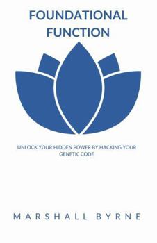 Paperback FOUNDATIONAL FUNCTION: UNLOCK YOUR HIDDEN POWER BY HACKING YOUR GENETIC CODE Book