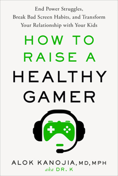 Hardcover How to Raise a Healthy Gamer: End Power Struggles, Break Bad Screen Habits, and Transform Your Relationship with Your Kids Book