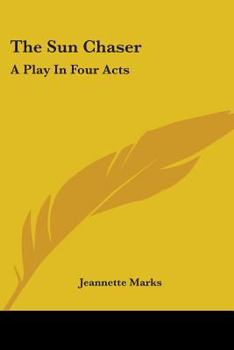 Paperback The Sun Chaser: A Play In Four Acts Book