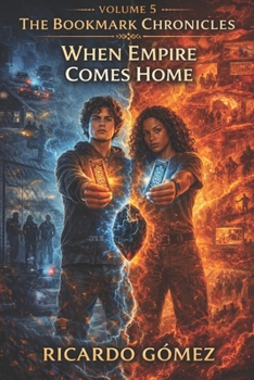 When Empire Comes Home: The Bookmark Chronicles, Vol. 5