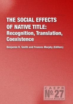 Paperback The Social Effects of Native Title: Recognition, Translation, Coexistence Book