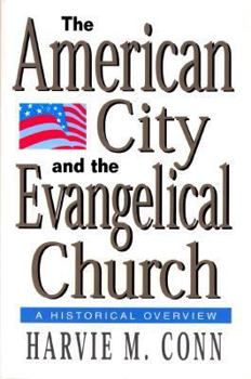Paperback The American City and the Evangelical Church: A Historical Overview Book