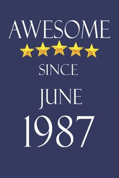 Awesome Since June 1987 Notebook Birthday Present: Lined Notebook / Journal Gift, 100 Pages, 6x9, Soft Cover, Matte Finish