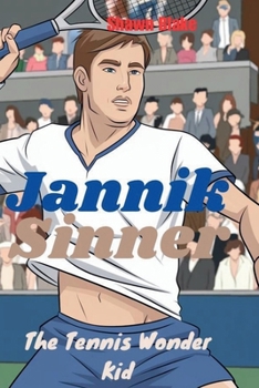 JANNIK SINNER: The Tennis Wonder Kid