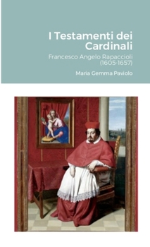 I Testamenti dei Cardinali: Francesco Angelo Rapaccioli (1605-1657) (Italian Edition)