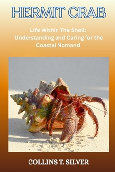 Paperback Hermit Crab: Life Within the Shell: Understanding and Caring for the Coastal Nomad Book